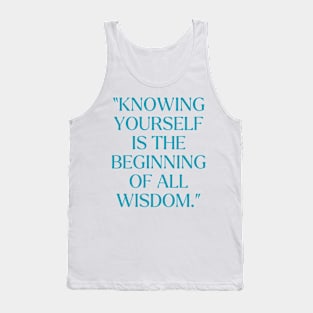 Knowing yourself is the beginning of all wisdom.” Tank Top